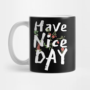 Have a nice day Mug